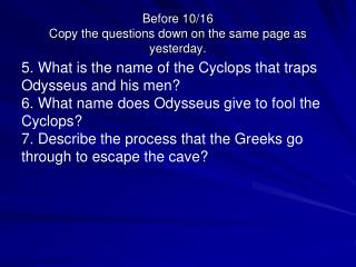 Before 10/16 Copy the questions down on the same page as yesterday.