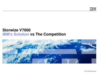 Storwize V7000 IBM’s Solution vs The Competition