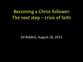 Becoming a Christ-follower : The next step – crisis of faith