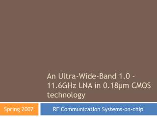 An Ultra-Wide-Band 1.0 -11.6GHz LNA in 0.18µm CMOS technology