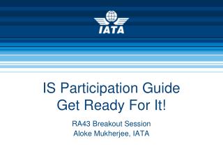 IS Participation Guide Get Ready For It!