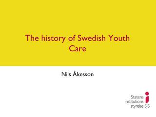 The history of Swedish Youth Care
