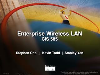 Enterprise Wireless LAN CIS 585 Stephen Choi | Kevin Todd | Stanley Yen