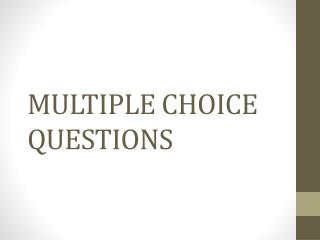 MULTIPLE CHOICE QUESTIONS