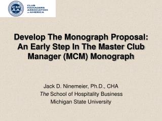 Develop The Monograph Proposal: An Early Step In The Master Club Manager (MCM) Monograph