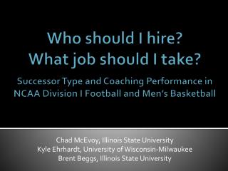 Chad McEvoy, Illinois State University Kyle Ehrhardt, University of Wisconsin-Milwaukee