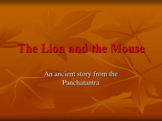 The Lion and the Mouse