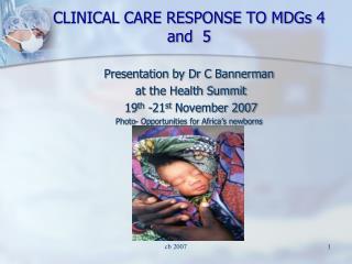 CLINICAL CARE RESPONSE TO MDGs 4 and 5