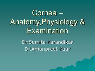 Cornea – Anatomy,Physiology &amp; Examination
