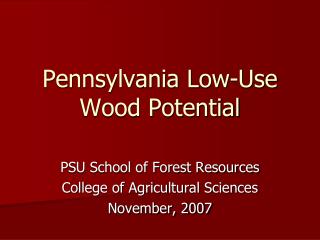 Pennsylvania Low-Use Wood Potential