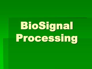 BioSignal Processing