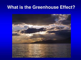 What is the Greenhouse Effect?