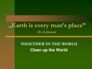 „Earth is every man’s place” H. Zylbertal