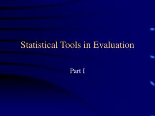 Statistical Tools in Evaluation