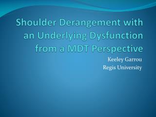 Shoulder Derangement with an Underlying Dysfunction from a MDT Perspective