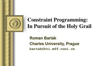 Constraint Programming: In Pursuit of the Holy Grail