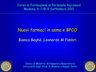 Nuovi farmaci in asma e BPCO Bianca Beghè , Leonardo M Fabbri