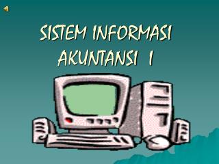SISTEM INFORMASI AKUNTANSI I