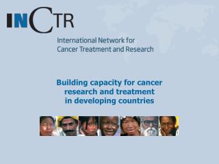 Building capacity for cancer research and treatment in developing countries