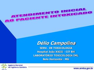 Délio Campolina SERV. DE TOXICOLOGIA Hospital João XXIII - CIT BH LABORATÓRIO TOXICOLOGIA IML