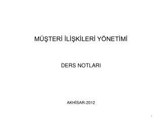 MÜŞTERİ İLİŞKİLERİ YÖNETİMİ DERS NOTLARI AKHİSAR-2012