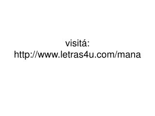 visitá: letras4u/mana