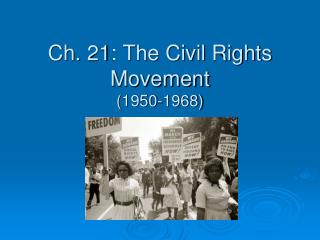 Ch. 21: The Civil Rights Movement (1950-1968)