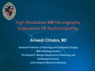 Avneesh Chhabra, MD Assistant Professor of Radiology and Orthopedic Surgery MSK Radiology Section