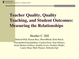 Teacher Quality, Quality Teaching, and Student Outcomes: Measuring the Relationships