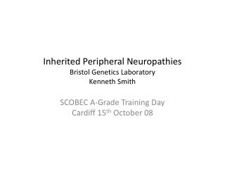 Inherited Peripheral Neuropathies Bristol Genetics Laboratory Kenneth Smith