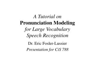 A Tutorial on Pronunciation Modeling for Large Vocabulary Speech Recognition