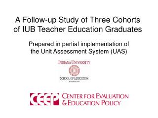 A Follow-up Study of Three Cohorts of IUB Teacher Education Graduates