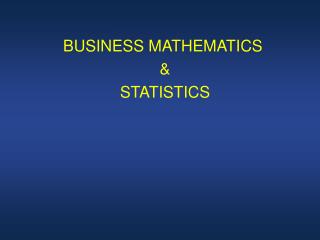 BUSINESS MATHEMATICS &amp; STATISTICS