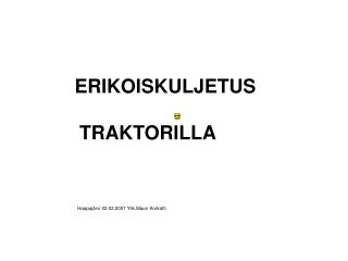 ERIKOISKULJETUS TRAKTORILLA