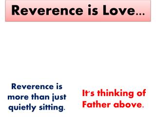 Reverence is more than just quietly sitting.