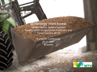 Bioenergy from forest Mr.Ilpo Mattila, Head of Section