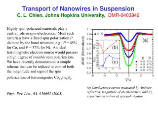 Transport of Nanowires in Suspension C. L. Chien, Johns Hopkins University, DMR-0403849