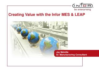 Creating Value with the Infor MES &amp; LEAP