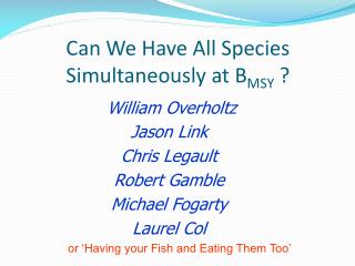 Can We Have All Species Simultaneously at B MSY ?