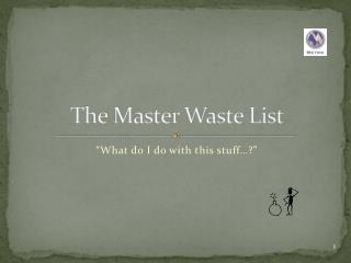 The Master Waste List