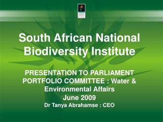 South African National Biodiversity Institute PRESENTATION TO PARLIAMENT