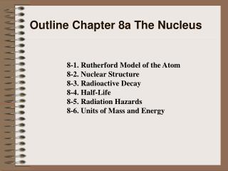 Outline Chapter 8a The Nucleus