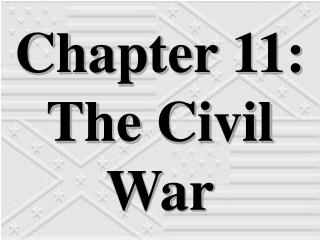 Chapter 11: The Civil War