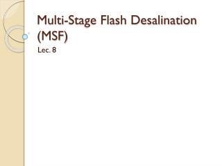 Multi-Stage Flash Desalination (MSF)