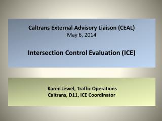 Caltrans External Advisory Liaison (CEAL) May 6, 2014 f Intersection Control Evaluation (ICE)
