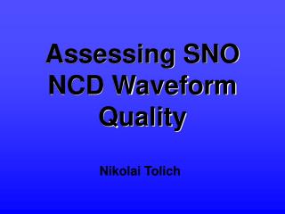 Assessing SNO NCD Waveform Quality