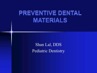 PREVENTIVE DENTAL MATERIALS