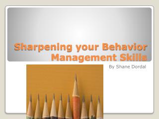 Sharpening your Behavior Management Skills