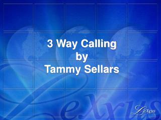 3 Way Calling by Tammy Sellars