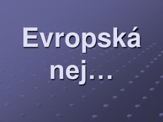 Evropská nej…